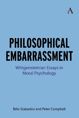 Philosophical Embarrassment: Wittgensteinian Essays in Moral Psychology