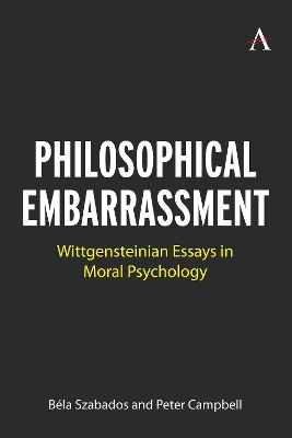 Philosophical Embarrassment: Wittgensteinian Essays in Moral Psychology