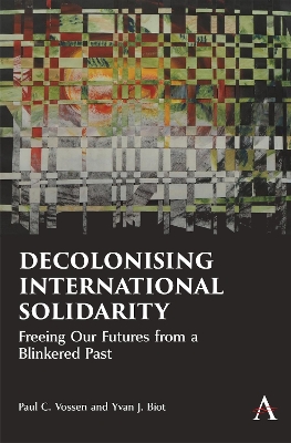 Decolonising International Solidarity: Freeing Our Futures from a Blinkered Past