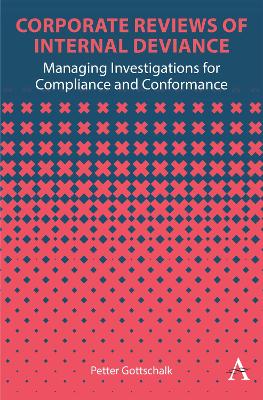 Corporate Reviews of Internal Deviance: Managing Investigations for Compliance and Conformance