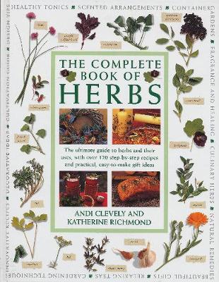 Complete Book of Herbs: The ultimate guide to herbs and their uses, with over 120 step-by-step  recipes and practical, easy-to-make gift ideas