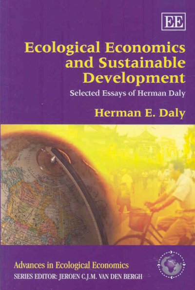 Ecological Economics and Sustainable Development, Selected Essays of Herman  Daly