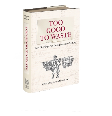 Too Good to Waste: Recycling Paper in the Eighteenth Century