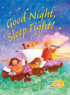 Good Night, Sleep Tight: Restful recipes for delicious dreams