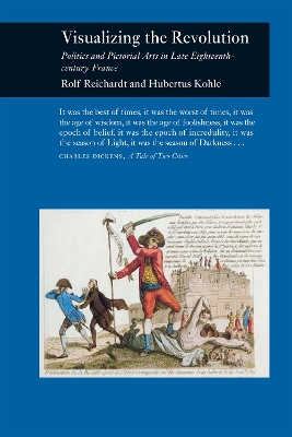 Visualising the Revolution: Politics and Pictorial Arts in Late Eighteenth-Century France