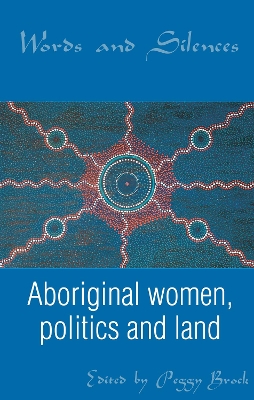 Words and Silences: Aboriginal women, politics and land