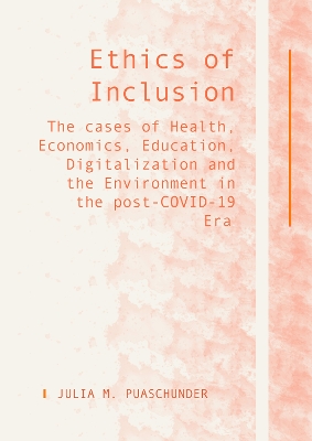 Ethics of Inclusion: The Cases of Health, Economics, Education, Digitalization and the  Environment in the Post-Covid-19 Era New edition