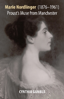 Marie Nordlinger (1876-1961): Proust's Muse from Manchester
