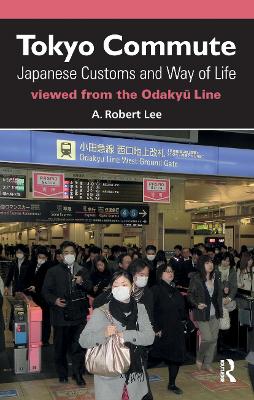 Tokyo Commute: Japanese Customs and Way of Life Viewed from the Odakyu Line New edition