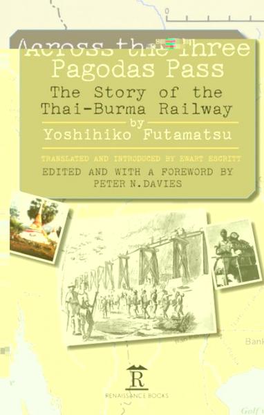 Across the Three Pagodas Pass: The Story of the Thai-Burma Railway