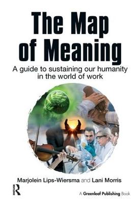 Map of Meaning: A Guide to Sustaining our Humanity in the World of Work