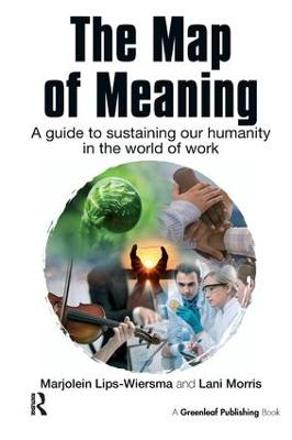 Map of Meaning: A Guide to Sustaining our Humanity in the World of Work