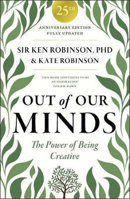 Out of Our Minds 25th Anniversary Edition: The Power of Being Creative 4th edition
