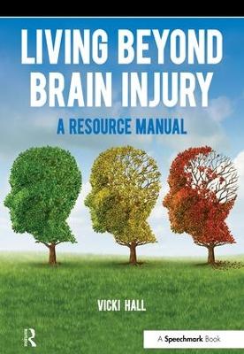 Living Beyond Brain Injury: A Resource Manual