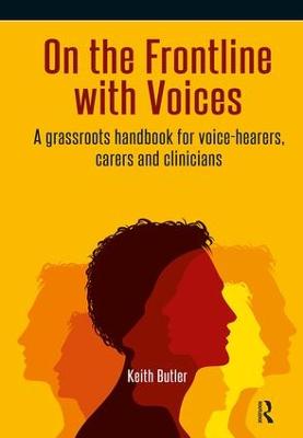 On the Frontline with Voices: A Grassroots Handbook for Voice-Hearers, Carers and Clinicians