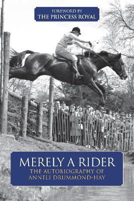 Merely A Rider: The Autobiography of Anneli Drummond-Hay