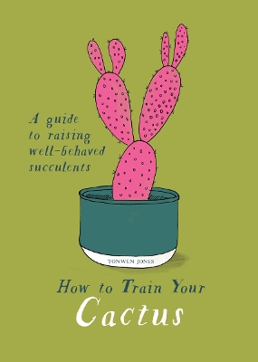How to Train Your Cactus: A Quirky Guide to Raising Well-behaved Succulents