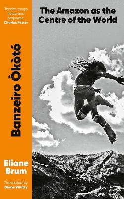 Banzeiro &Ograve;k&ograve;t&oacute;: The Amazon as the Centre of the World State