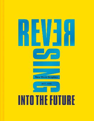 Reversing Into The Future: New Wave Graphics 19771990