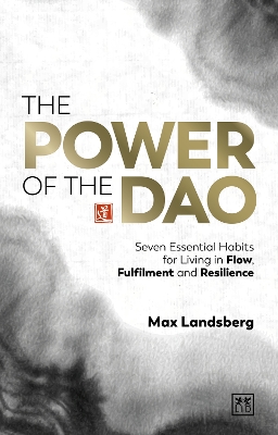 Power of the Dao: Seven Essential Habits for Living in Flow, Fulfilment and Resilience