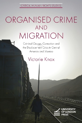 Organised Crime and Migration: Criminal Groups, Corruption and the Displacement Crisis in Central America  and Mexico