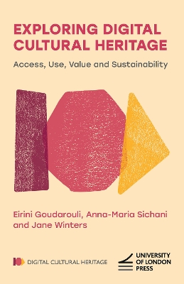 Exploring Digital Cultural Heritage: Access, Use, Value and Sustainability