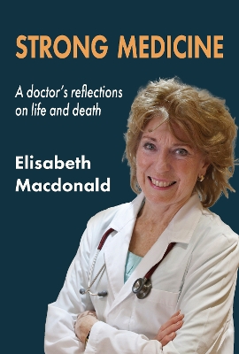 Strong Medicine: A doctor's reflections on life and death