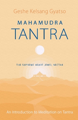 Mahamudra Tantra: The Supreme Heart Jewel Nectar 2nd Revised edition