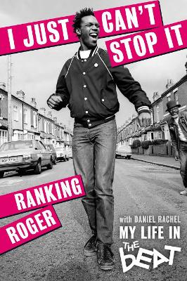 I Just Can't Stop It: My Life in The Beat