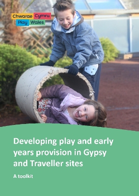 Developing play and early years provision in Gypsy and Traveller sites: A toolkit