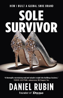 Sole Survivor: How I Built a Global Shoe Brand, Volume 3