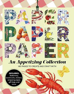 Paper Paper Paper: An Appetizing Collection: 180 Pages to Create and Craft With