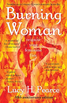 Burning Woman: Reignite Your Feminine Fire (10th Anniversary Edition) 2nd Revised edition