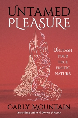 Untamed Pleasure: Unleash your True Erotic Nature