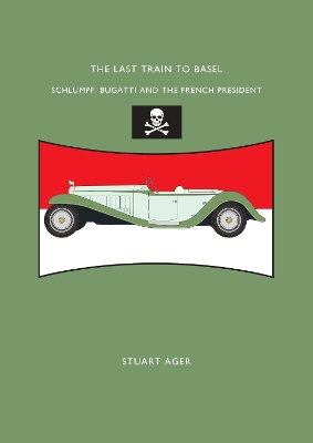 Last Train To Basel: Schlumpf, Bugatti & The French President