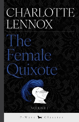 Female Quixote: or, The Adventures of Arabella P-Wave Classics edition