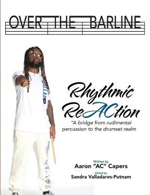 Over The Barline: Rhythmic ReAction A bridge from rudimental percussion to the drumset realm.