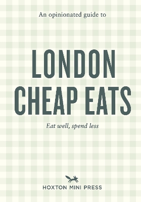 Opinionated Guide to London Cheap Eats