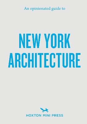 Opinionated Guide to New York Architecture