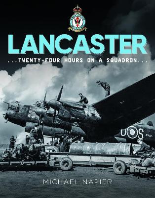 Lancaster: Twenty-Four Hours on a Squadron