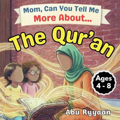 Mom, Can You Tell Me More About... The Qur'an?: A Children's Picture Book about Allah's Words, Treasure in Our Hearts, and  Listening with Love (5 Pillars of Islam Story Books for Children)