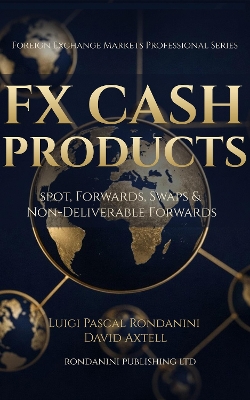 FX CASH PRODUCTS: Spot, Forwards, Swaps  & Non Deliverable Forwards