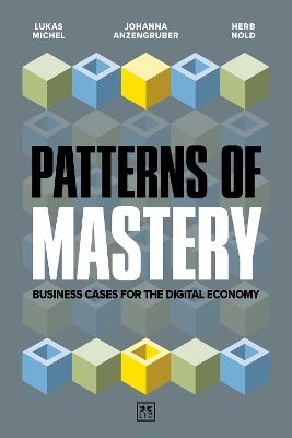 Patterns of Mastery: Business cases for the digital economy