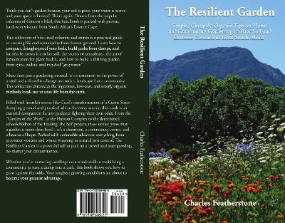 Resilient Garden: Simple, Cheap & Organic Tips on Home  and Community Gardening in Poor Soil  and  Extreme Conditions from South Africa