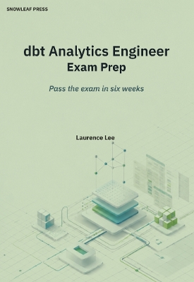dbt Analytics Engineer Exam Prep: Pass the exam in six weeks
