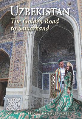 UZBEKISTAN: THE GOLDEN ROAD TO SAMARKAND