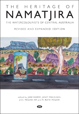 Heritage of Namatjira: The Watercolourists of Central Australia Revised and expanded