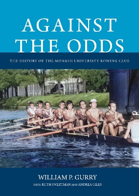 Against the Odds: The History of the Monash University Rowing Club