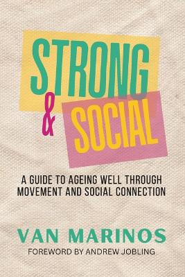 Strong & Social: A Guide To Ageing Well Through Movement and Social Connection