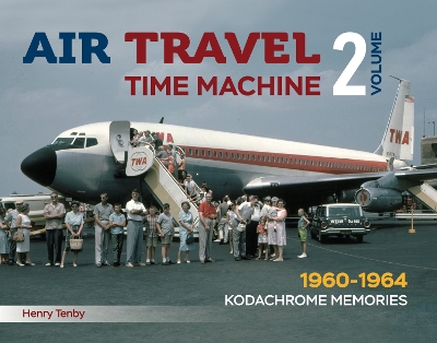 Air Travel Time Machine Volume 2: 1960  1964 Kodachrome Memories